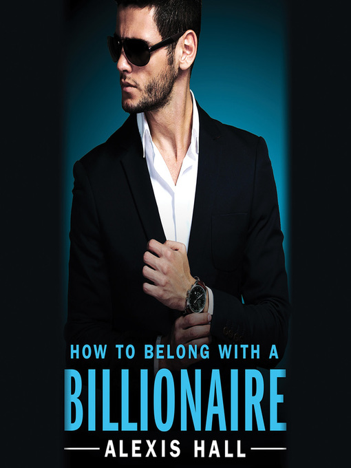 Title details for How to Belong with a Billionaire by Alexis Hall - Available